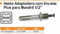HASTE ADAPTADORA COM ENCAIXE PLUS PARA MANDRIL 1/2" 